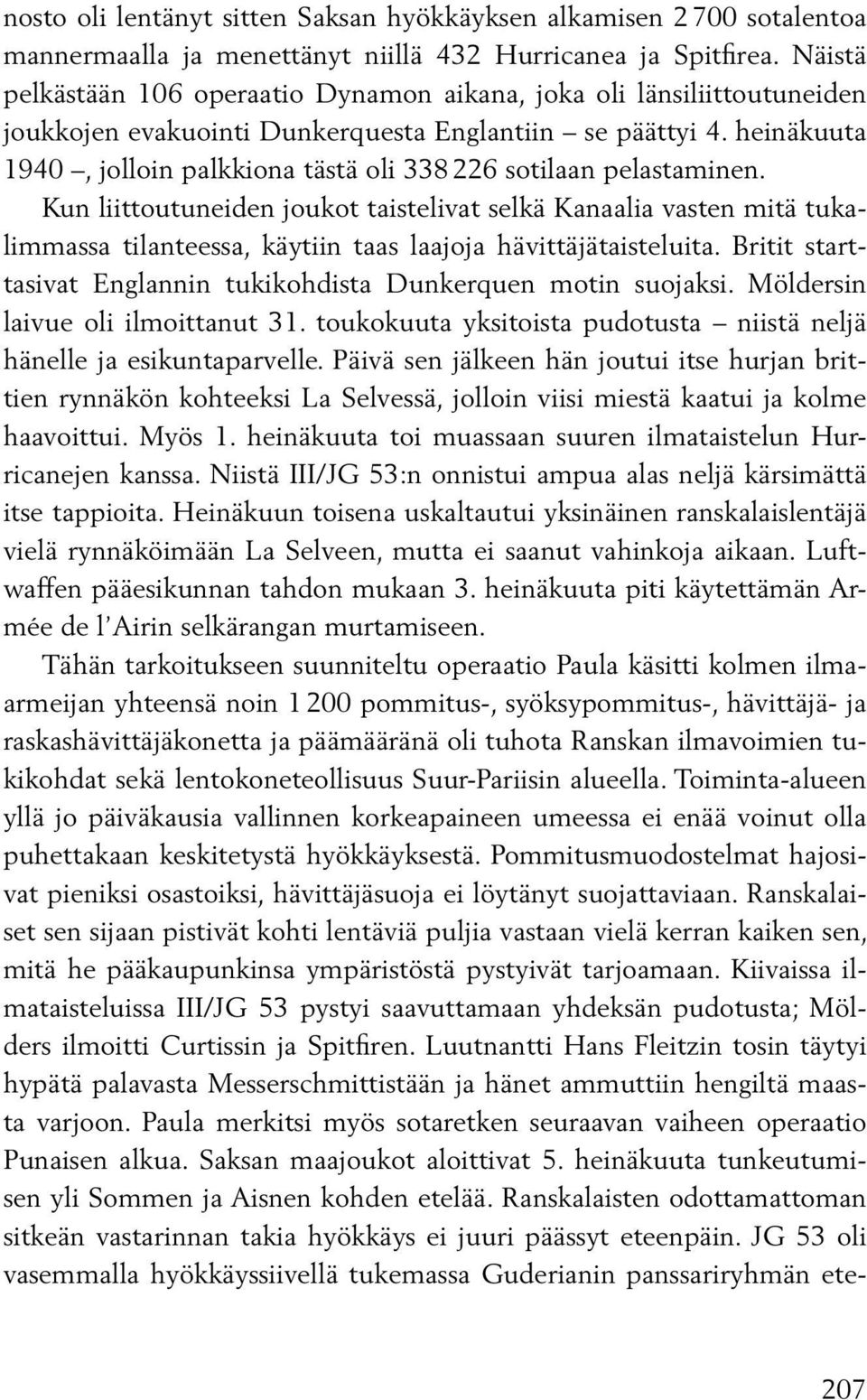 heinäkuuta 1940, jolloin palkkiona tästä oli 338 226 sotilaan pelastaminen.