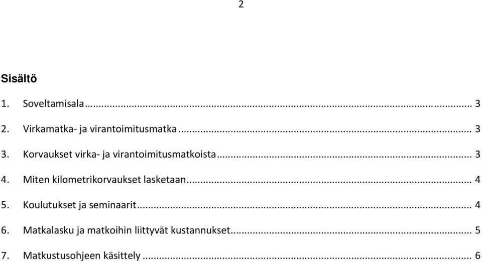 Miten kilometrikorvaukset lasketaan... 4 5. Koulutukset ja seminaarit.