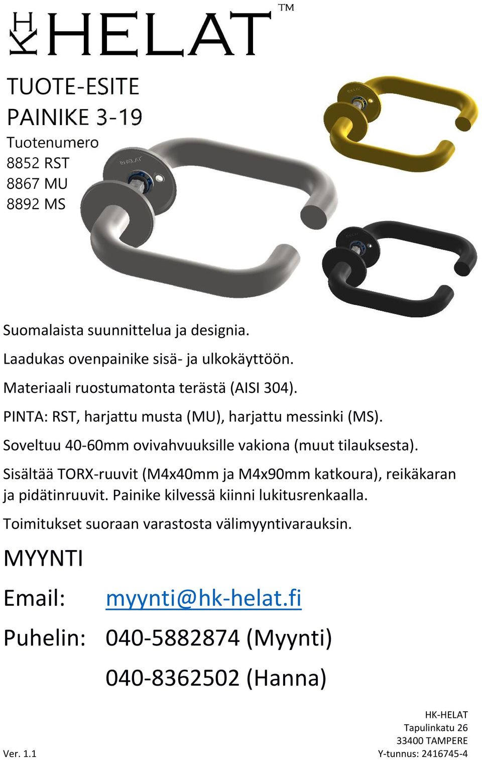 Soveltuu 40-60mm ovivahvuuksille vakiona (muut tilauksesta).