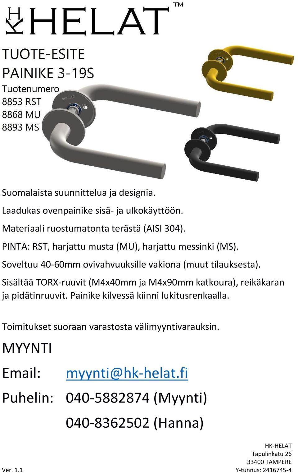 Soveltuu 40-60mm ovivahvuuksille vakiona (muut tilauksesta).