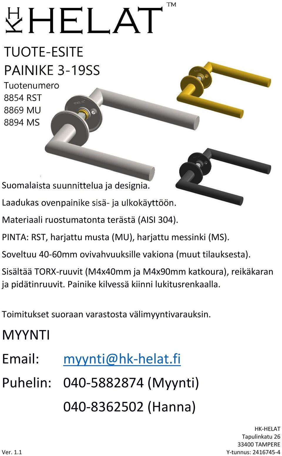 Soveltuu 40-60mm ovivahvuuksille vakiona (muut tilauksesta).