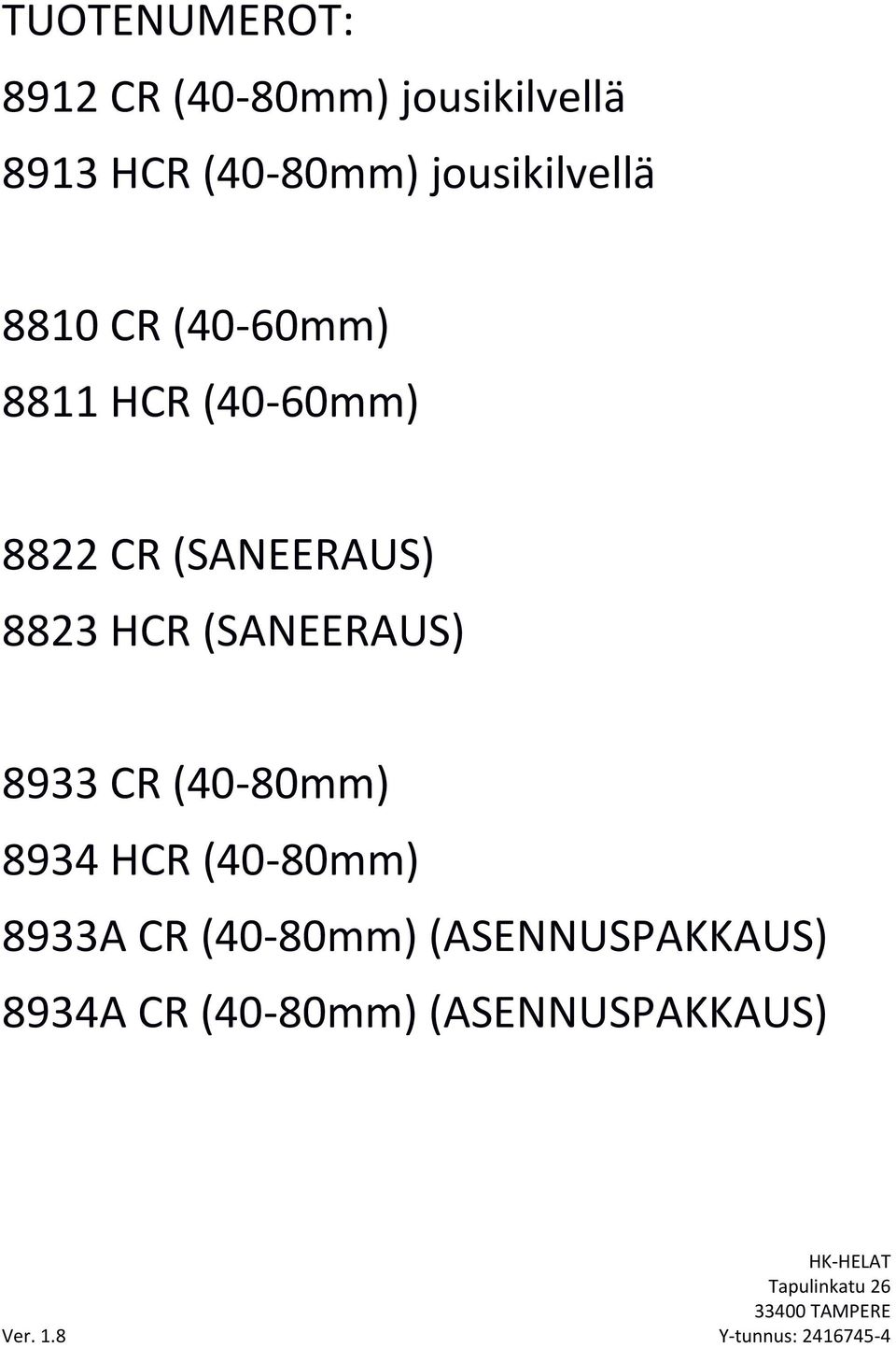 8823 HCR (SANEERAUS) 8933 CR (40-80mm) 8934 HCR (40-80mm) 8933A CR