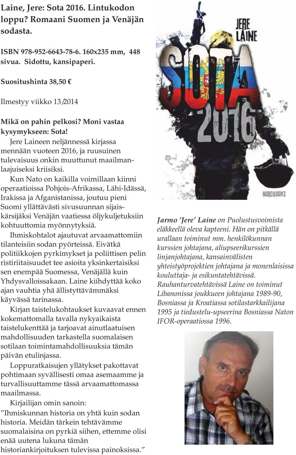 Jere Laineen neljännessä kirjassa mennään vuoteen 2016, ja ruusuinen tulevaisuus onkin muuttunut maailmanlaajuiseksi kriisiksi.