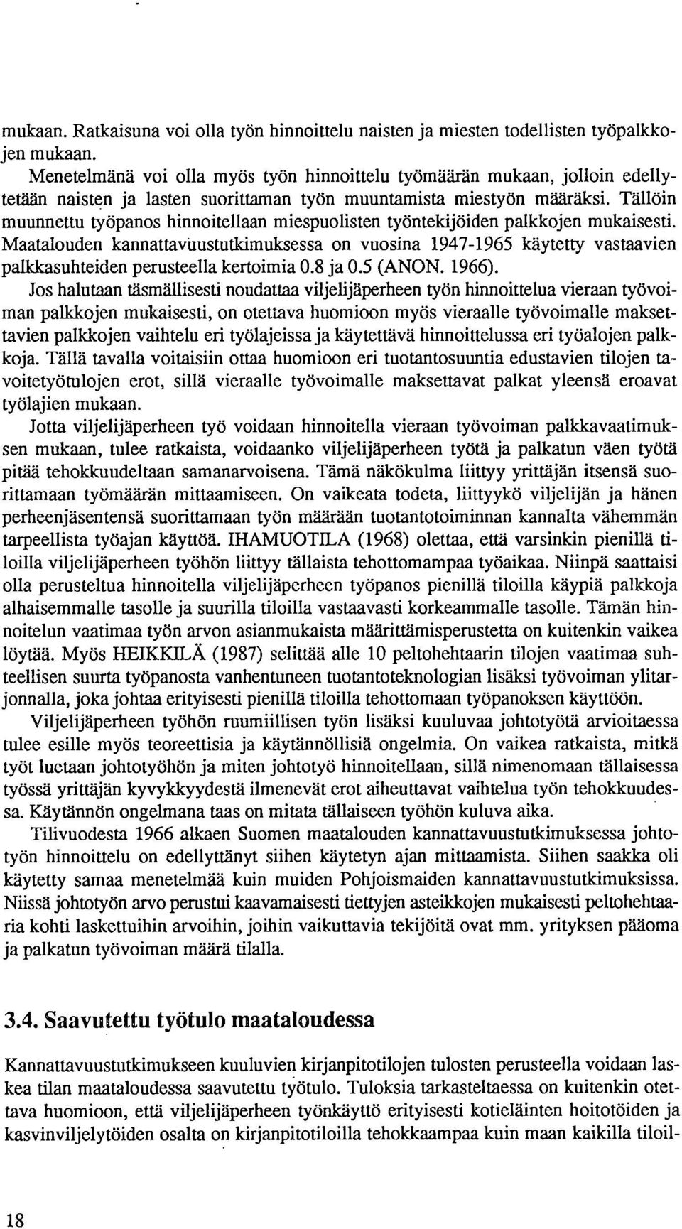 Tällöin muunnettu työpanos hinnoitellaan miespuolisten työntekijöiden palkkojen mukaisesti.