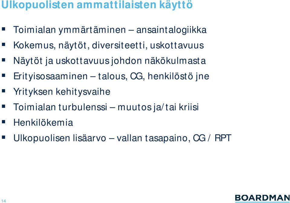 näkökulmasta Erityisosaaminen talous, CG, henkilöstö jne Yrityksen kehitysvaihe