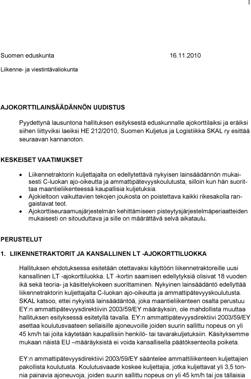 Suomen Kuljetus ja Logistiikka SKAL ry esittää seuraavan kannanoton.