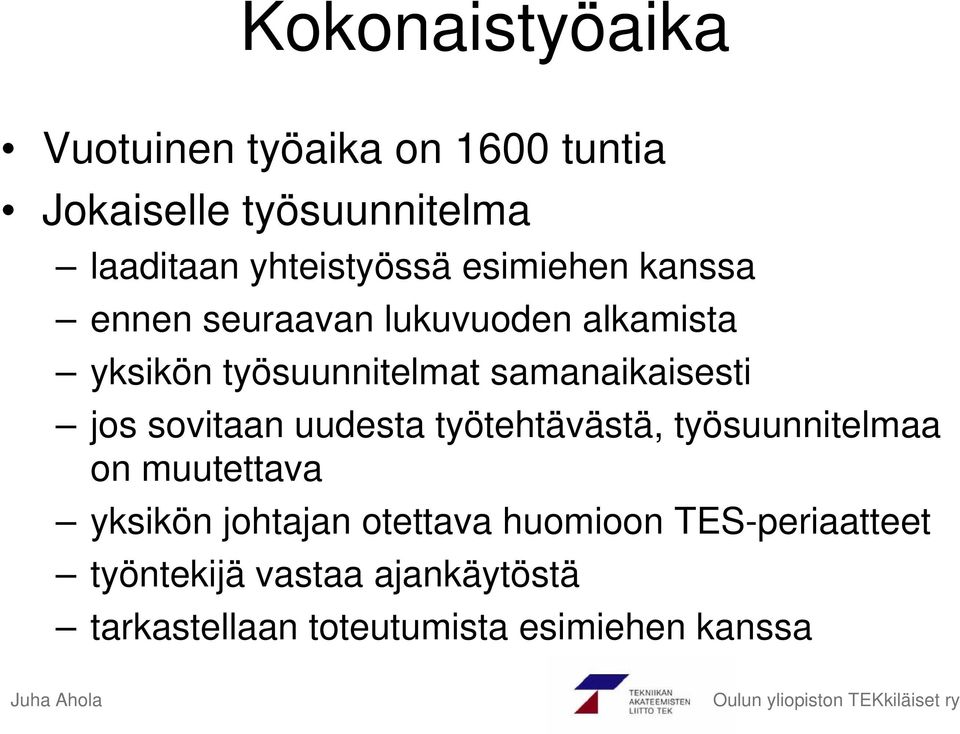 samanaikaisesti jos sovitaan uudesta työtehtävästä, työsuunnitelmaa on muutettava yksikön