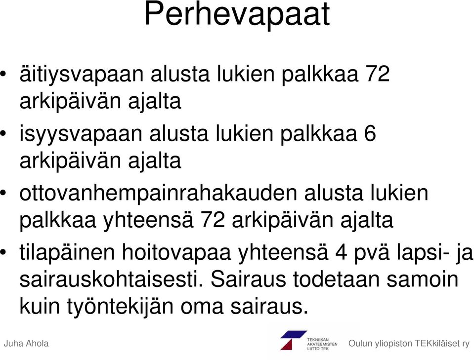 lukien palkkaa yhteensä 72 arkipäivän ajalta tilapäinen hoitovapaa yhteensä 4