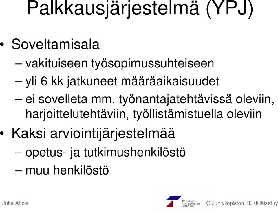 mm. työnantajatehtävissä oleviin, harjoittelutehtäviin,