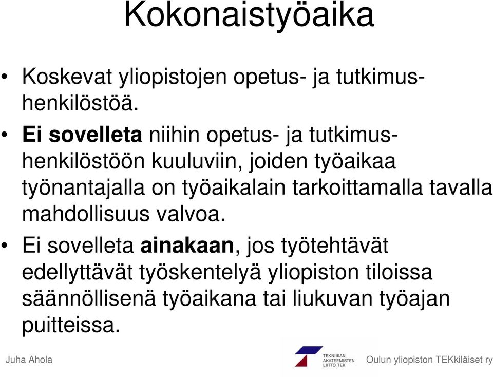 työnantajalla on työaikalain tarkoittamalla tavalla mahdollisuus valvoa.