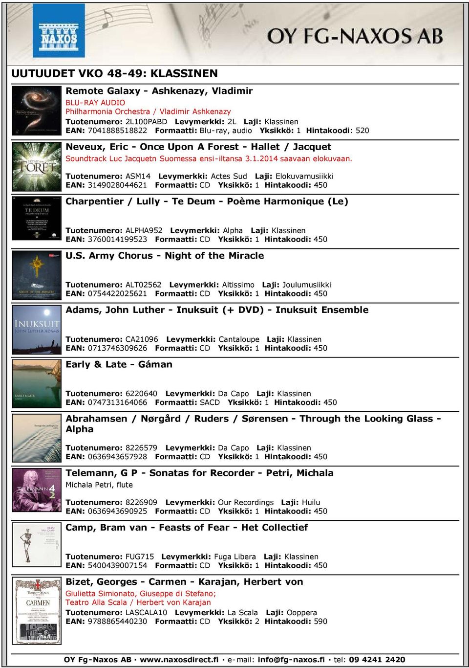 Tuotenumero: ASM14 Levymerkki: Actes Sud Laji: Elokuvamusiikki EAN: 3149028044621 Formaatti: CD Yksikkö: 1 Hintakoodi: 450 Charpentier / Lully - Te Deum - Poème Harmonique (Le) Tuotenumero: ALPHA952