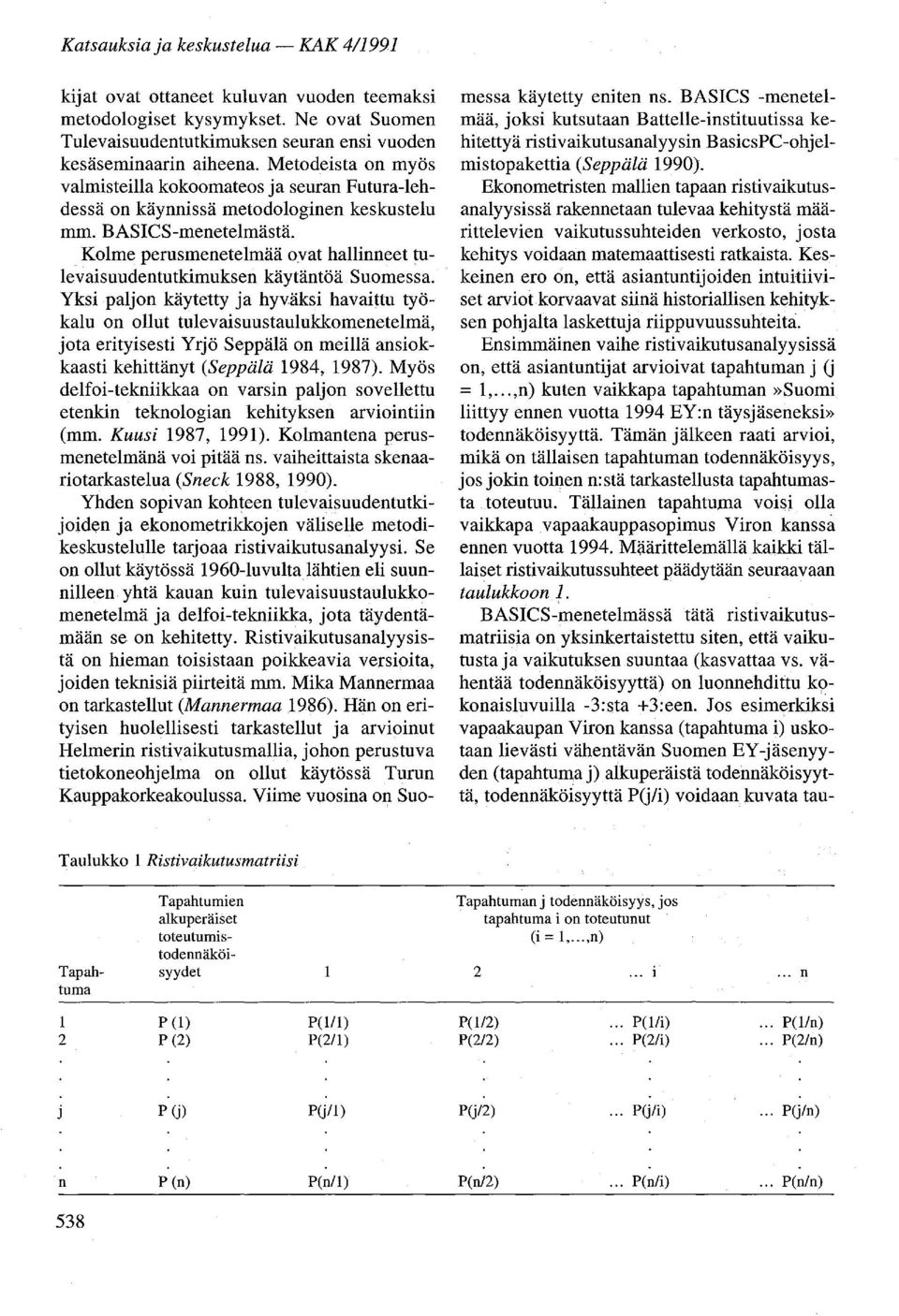 Kolme perusmenetelmää ovat hallinneet tulevaisuudentutkimuksen käytäntöä Suomessa.