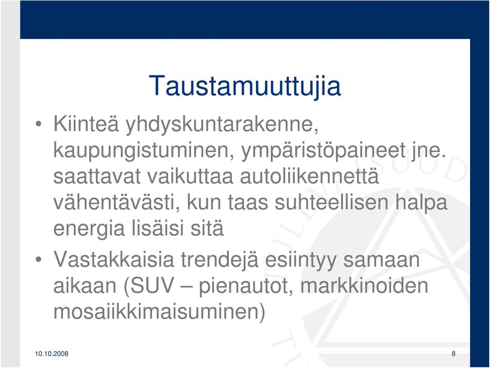 saattavat vaikuttaa autoliikennettä vähentävästi, kun taas suhteellisen