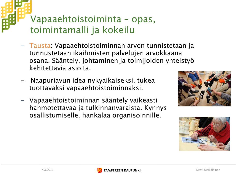 sääntely, johtaminen ja toimijoiden yhteistyö kehitettäviä asioita.