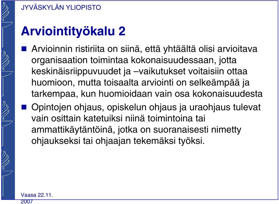 selkeämpää ja tarkempaa, kun huomioidaan vain osa kokonaisuudesta g Opintojen ohjaus, opiskelun ohjaus ja uraohjaus