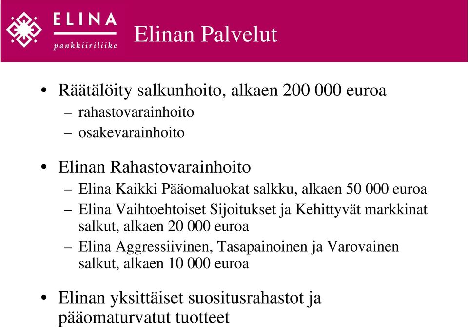 Sijoitukset ja Kehittyvät markkinat salkut, alkaen 20 000 euroa Elina Aggressiivinen, Tasapainoinen