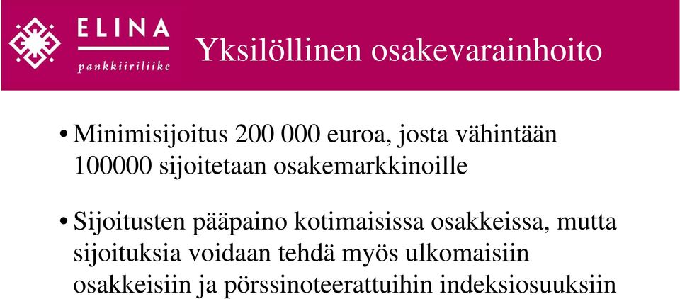 pääpaino kotimaisissa osakkeissa, mutta sijoituksia voidaan