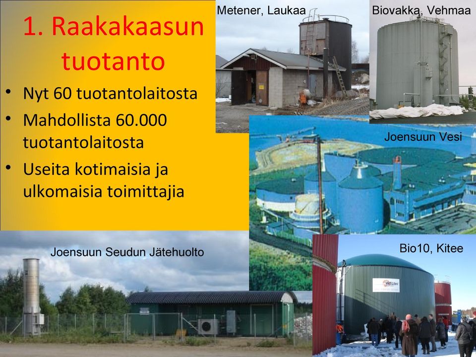 000 tuotantolaitosta Useita kotimaisia ja ulkomaisia