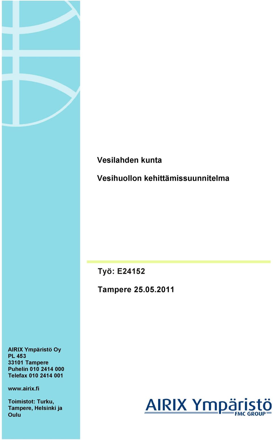 2011 AIRIX Ympäristö Oy PL 453 33101 Tampere Puhelin