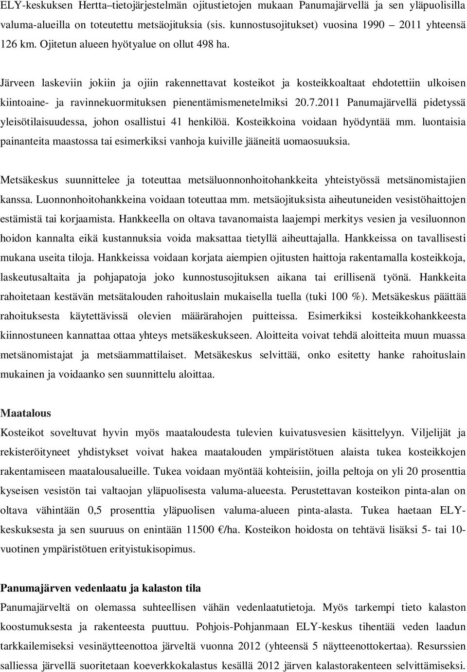 Järveen laskeviin jokiin ja ojiin rakennettavat kosteikot ja kosteikkoaltaat ehdotettiin ulkoisen kiintoaine- ja ravinnekuormituksen pienentämismenetelmiksi 20.7.