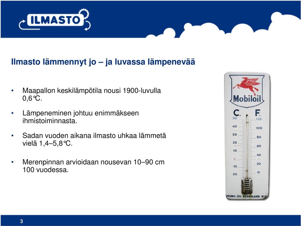 Lämpeneminen johtuu enimmäkseen ihmistoiminnasta.