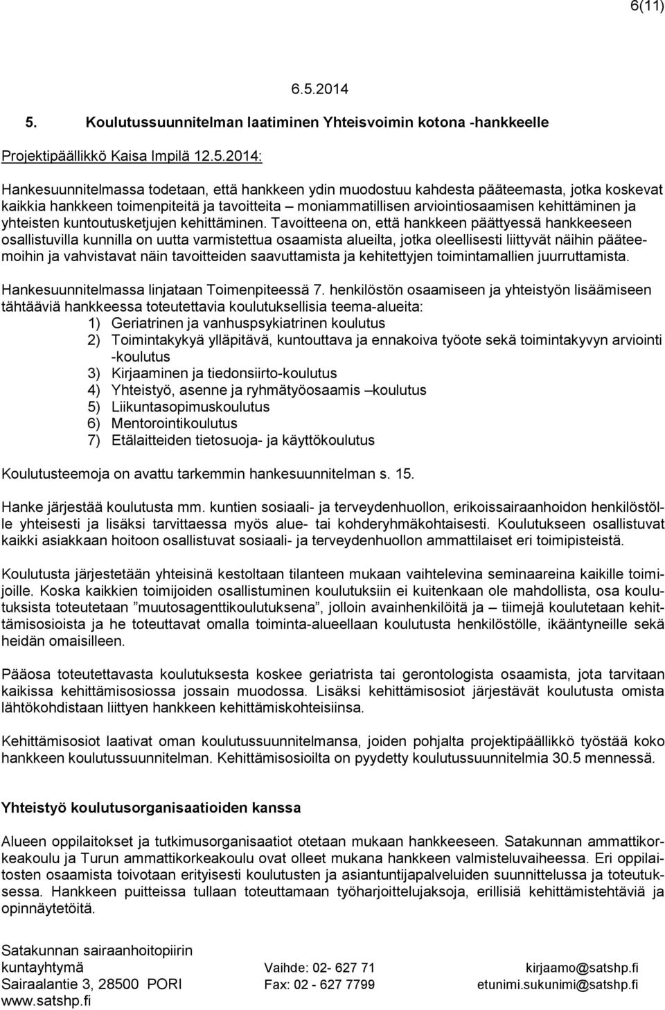 Koulutussuunnitelman laatiminen Yhteisvoimin kotona -hankkeelle Projektipäällikkö Kaisa Impilä 12.5.