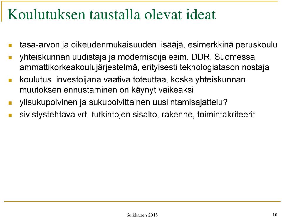 DDR, Suomessa ammattikorkeakoulujärjestelmä, erityisesti teknologiatason nostaja koulutus investoijana vaativa