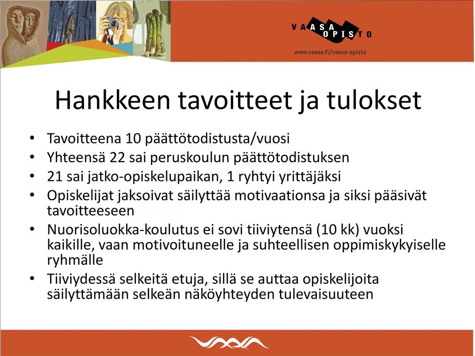 tavoitteeseen Nuorisoluokka-koulutus ei sovi tiiviytensä (10 kk) vuoksi kaikille, vaan motivoituneelle ja suhteellisen