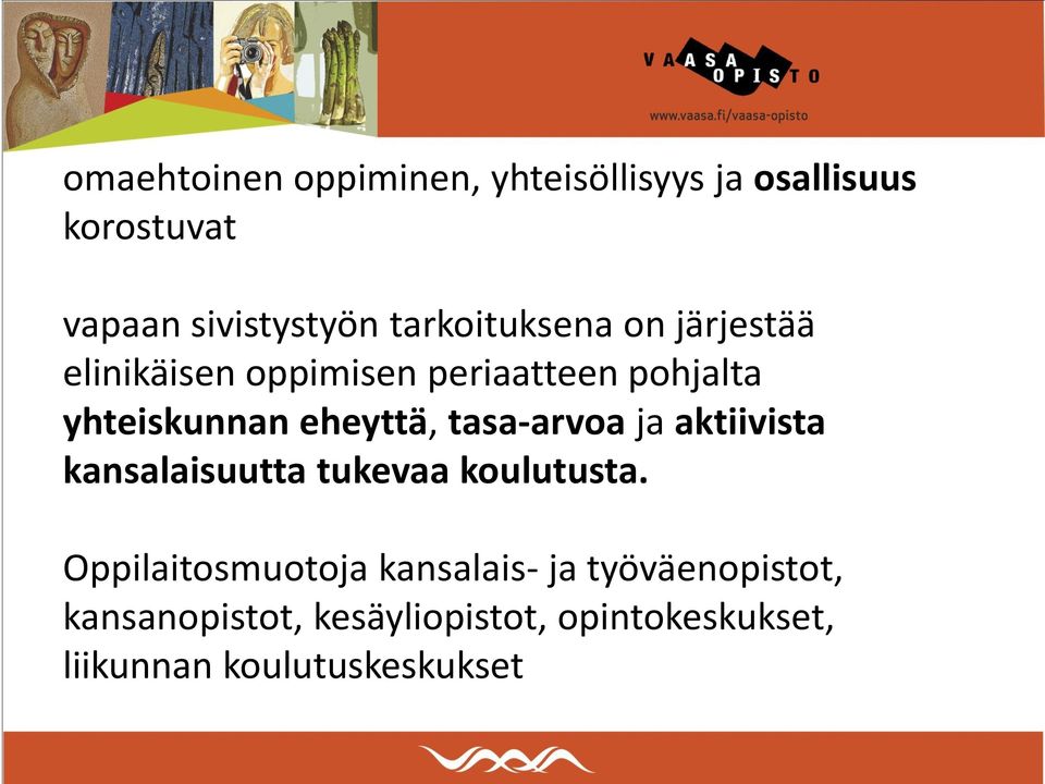 eheyttä, tasa-arvoa ja aktiivista kansalaisuutta tukevaa koulutusta.