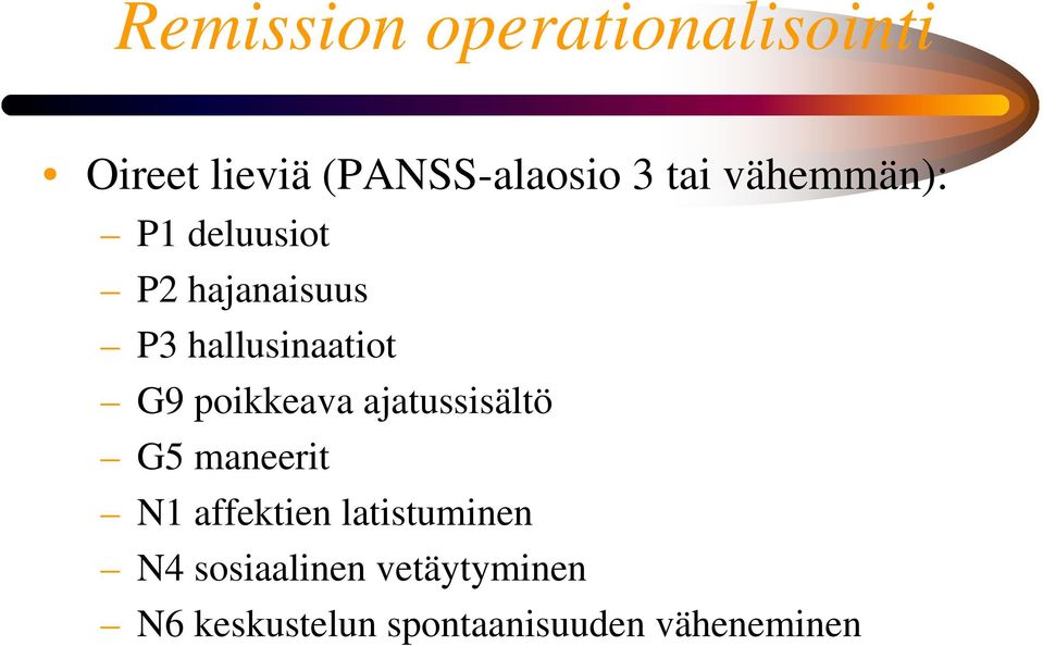 poikkeava ajatussisältö G5 maneerit N1 affektien latistuminen