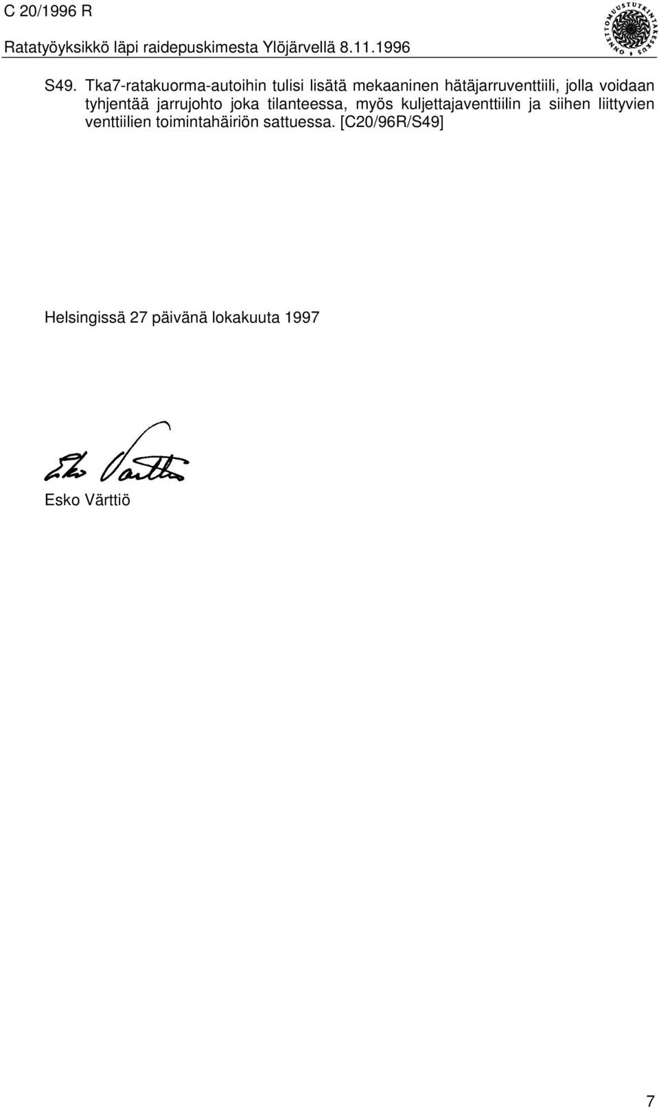 tilanteessa, myös kuljettajaventtiilin ja siihen liittyvien