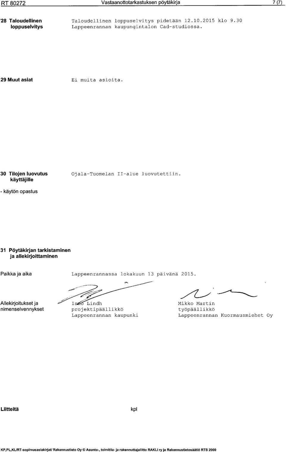 käyttäjille - käytön opastus 31 Pöytäkirjan tarkistaminen ja allekirjoittaminen Paikka ja aika L a p p e e n r a n n a s s a l o k a k u u n 1 3 p ä i v ä n ä 2 0 1 5.