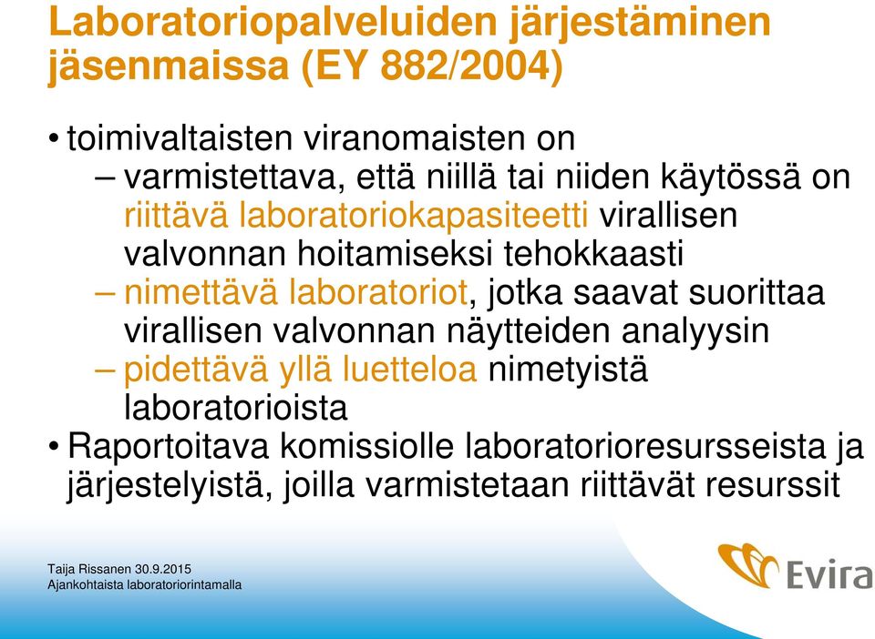 laboratoriot, jotka saavat suorittaa virallisen valvonnan näytteiden analyysin pidettävä yllä luetteloa nimetyistä
