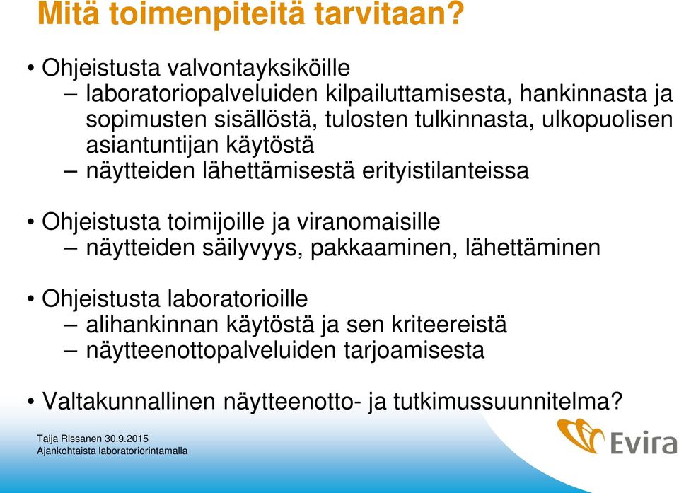 tulkinnasta, ulkopuolisen asiantuntijan käytöstä näytteiden lähettämisestä erityistilanteissa Ohjeistusta toimijoille ja