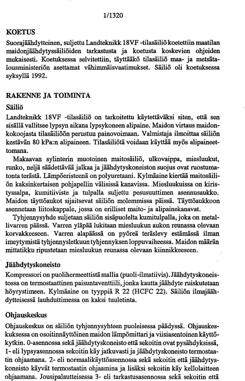 RAKENNE JA TOIMINTA Säiliö Landteknilck 18VF -tilasäiliö on tarkoitettu käytettäväksi siten, että sen sisällä vallitsee lypsyn aikana lypsykoneen alipaine.