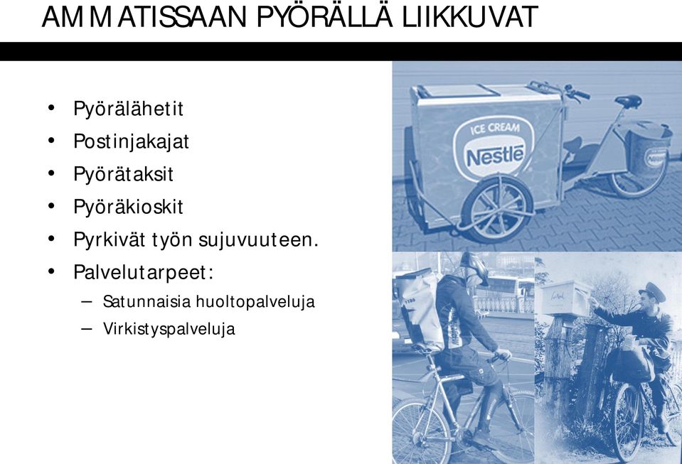 Pyöräkioskit Pyrkivät työn sujuvuuteen.