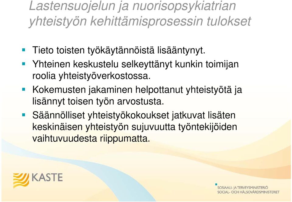 Yhteinen keskustelu selkeyttänyt kunkin toimijan roolia yhteistyöverkostossa.