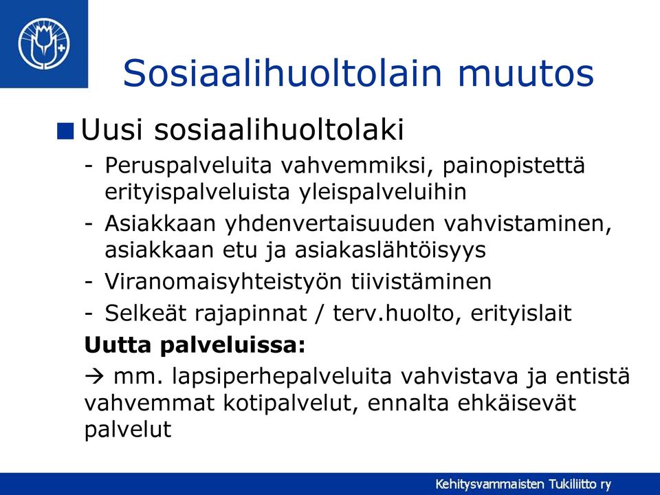 asiakaslähtöisyys - Viranomaisyhteistyön tiivistäminen - Selkeät rajapinnat / terv.