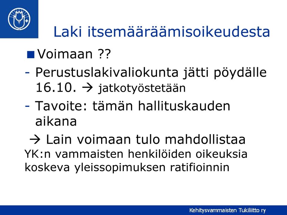 jatkotyöstetään - Tavoite: tämän hallituskauden aikana Lain