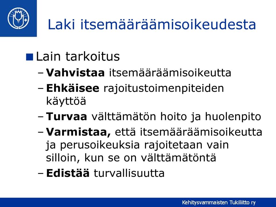 välttämätön hoito ja huolenpito Varmistaa, että itsemääräämisoikeutta