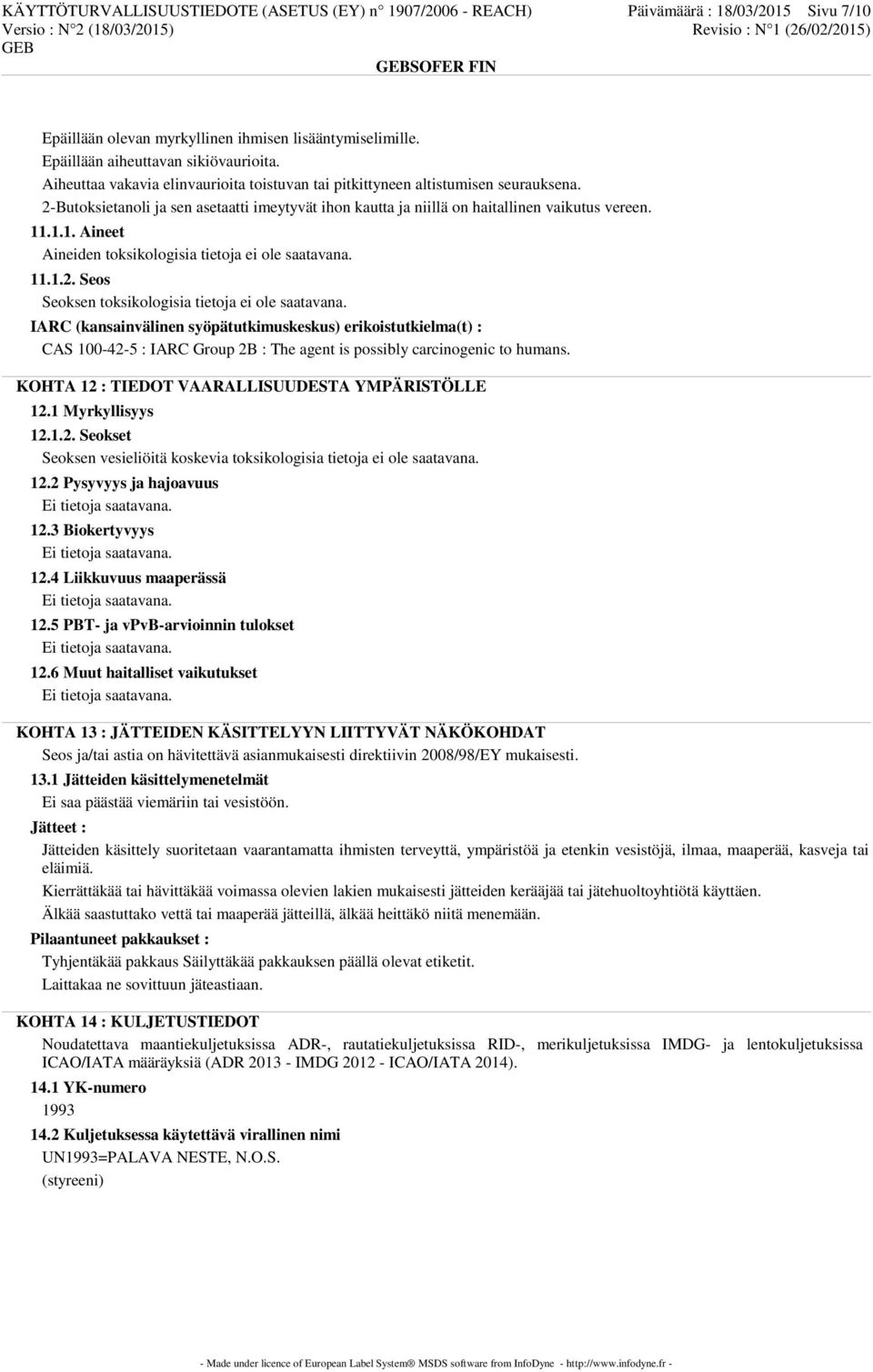 .1.1. Aineet Aineiden toksikologisia tietoja ei ole saatavana. 11.1.2. Seos Seoksen toksikologisia tietoja ei ole saatavana.