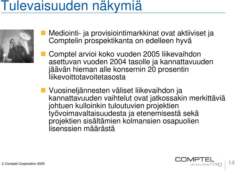 liikevoittotavoitetasosta Vuosineljännesten väliset liikevaihdon ja kannattavuuden vaihtelut ovat jatkossakin merkittäviä johtuen