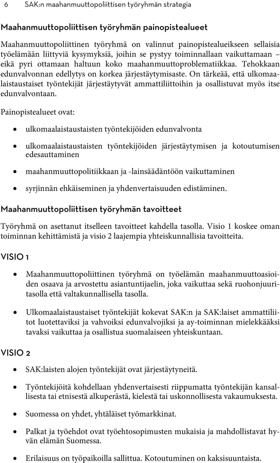 On tärkeää, että ulkomaalaistaustaiset työntekijät järjestäytyvät ammattiliittoihin ja osallistuvat myös itse edunvalvontaan.