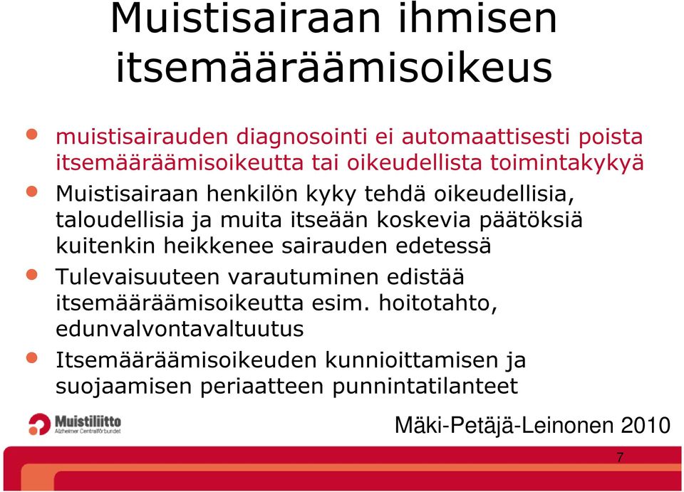 päätöksiä kuitenkin heikkenee sairauden edetessä Tulevaisuuteen varautuminen edistää itsemääräämisoikeutta esim.