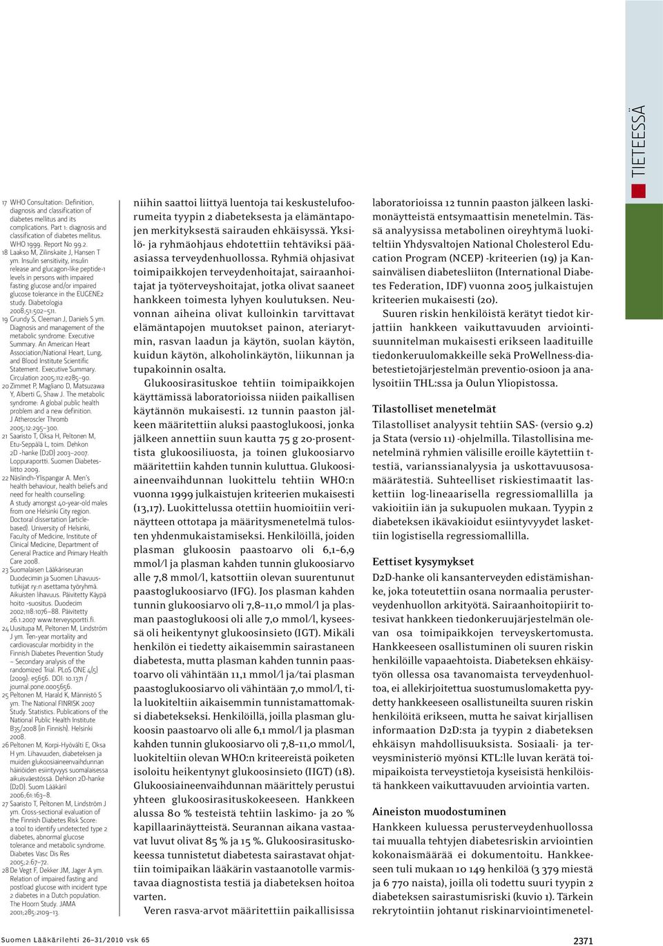 Insulin sensitivity, insulin release and glucagon-like peptide-1 levels in persons with impaired fasting glucose and/or impaired glucose tolerance in the EUGENE2 study. Diabetologia 2008;51:502 511.