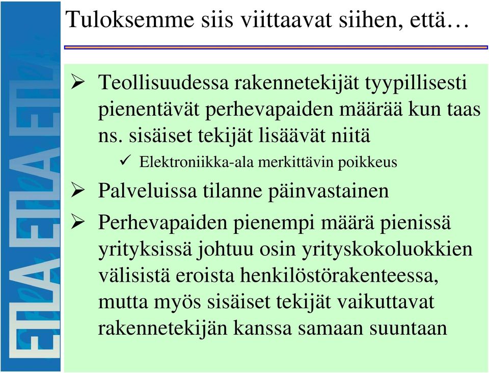 sisäiset tekijät lisäävät niitä Elektroniikka-ala merkittävin poikkeus Palveluissa tilanne päinvastainen