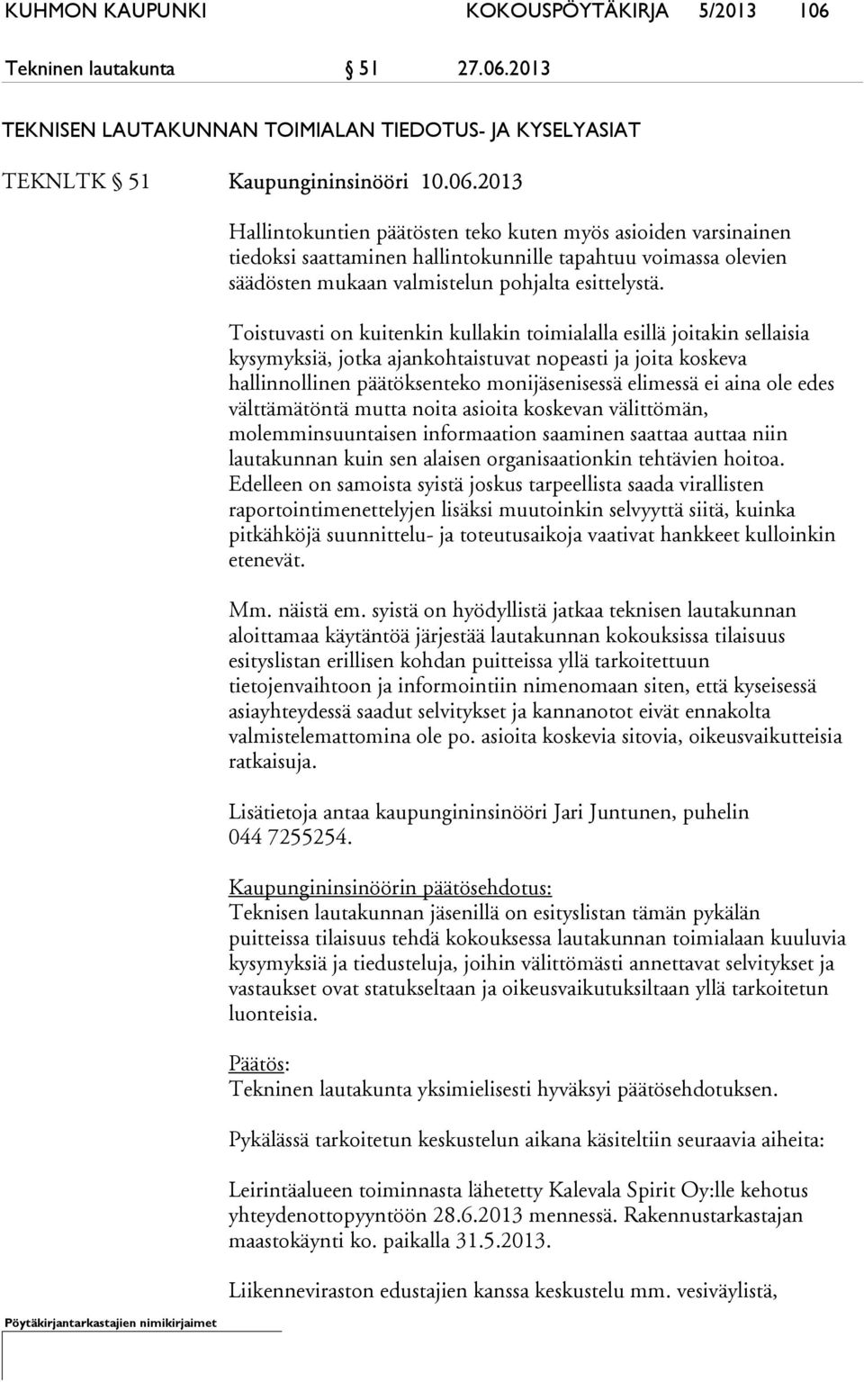 2013 TEKNISEN LAUTAKUNNAN TOIMIALAN TIEDOTUS- JA KYSELYASIAT TEKNLTK 51 Kaupungininsinööri 10.06.
