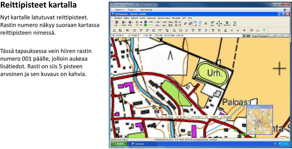 Tässä tapauksessa vein hiiren rastin numero 001 päälle, jolloin