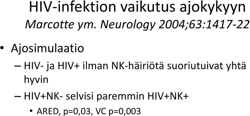 HIV+ ilman NK-häiriötä suoriutuivat yhtä hyvin
