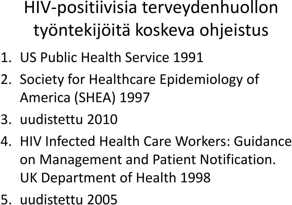 Society for Healthcare Epidemiology of America (SHEA) 1997 3.